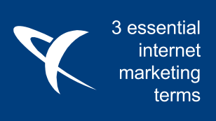 3 Essential Internet Marketing Terms 3 Essential Internet Marketing Terms