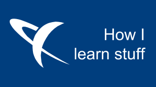 How I learn stuff How I learn stuff