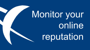 Monitor your online reputation Monitor your online reputation