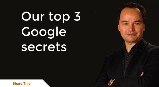 Our top 3 Google secrets Our top 3 Google secrets
